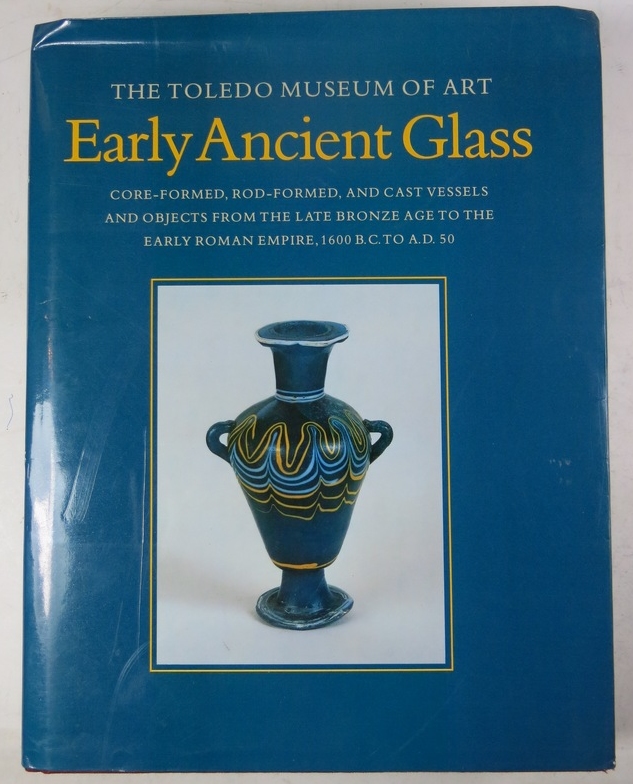 Early Ancient Glass:Toledo Museum of Art - David F. Grose